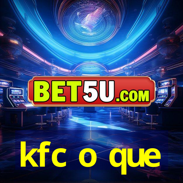 kfc o que